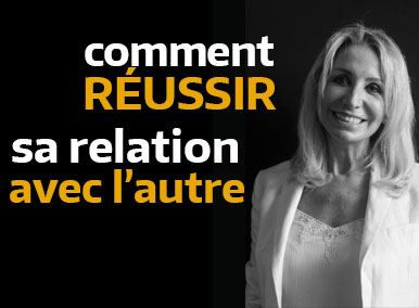 Réussir sa relation avec l'autre