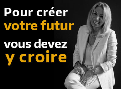 Pour créer votre futur, vous devez y croire