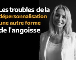 Les troubles de la dépersonnalisation : une autre forme de l'angoisse